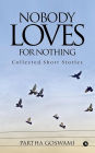 Nobody Loves for Nothing: Collected Short Stories