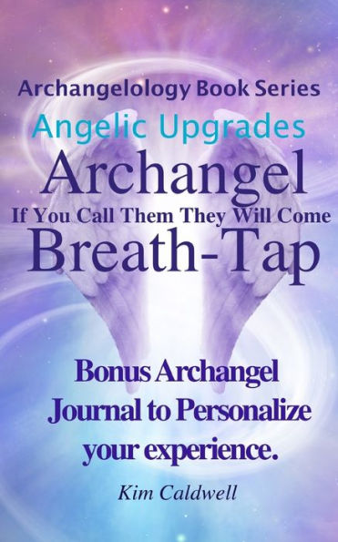 Archangelology, Archangel, Breath-Tap: If You Call Them They Will Come