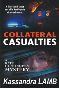 Title: Collateral Casualties, Author: Kassandra Lamb