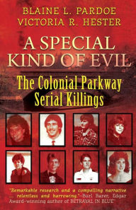 Title: A Special Kind Of Evil: The Colonial Parkway Serial Killings, Author: Blaine L. Pardoe