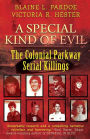 A Special Kind Of Evil: The Colonial Parkway Serial Killings