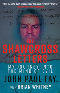 Title: The Shawcross Letters: My Journey Into The Mind Of Evil, Author: John Paul Fay