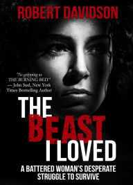 Title: The Beast I Loved: A Battered Woman's Desperate Struggle to Survive, Author: Robert Davidson