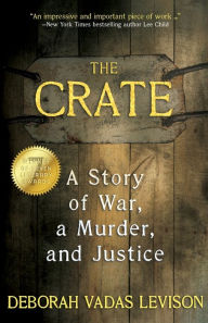 Title: The Crate: A Story Of War, A Murder, And Justice, Author: Deborah Vadas Levison