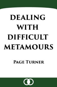 Title: Dealing with Difficult Metamours, Author: Page Turner