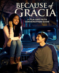 Title: Because of Grácia: A Film and Faith Conversation Guide, Author: Anne Janelle