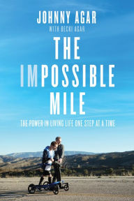 Download ebooks free The Impossible Mile: The Power in Living Life One Step at a Time