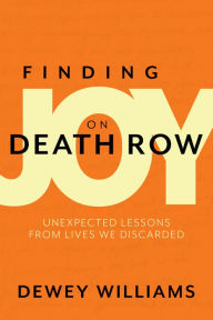 Best books download ipad Finding Joy on Death Row: Unexpected Lessons from Lives We Discarded CHM iBook MOBI