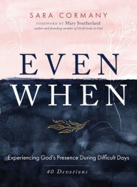 Ebook download kostenlos englisch Even When: Experiencing God's Presence During Difficult Days by Sara Cormany, Mary Southerland 9781947297760 iBook CHM in English