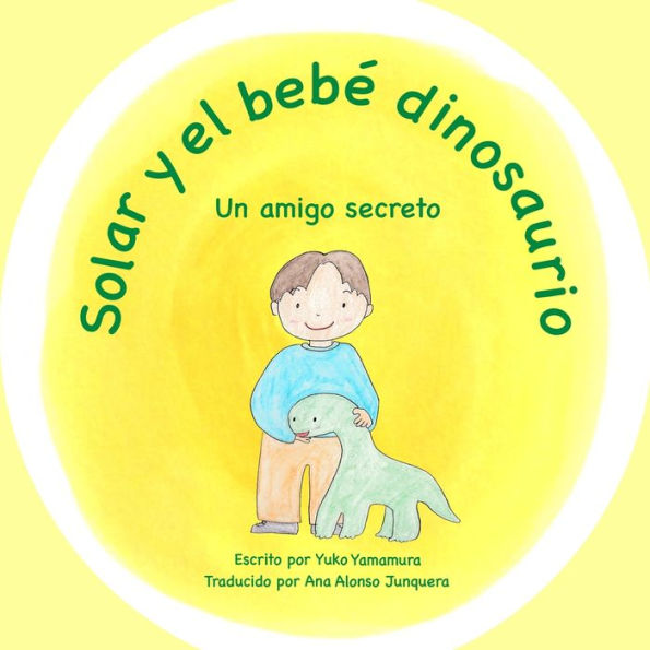 Solar y el bebï¿½ dinosaurio: Un amigo secreto