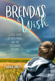 Free electronic e books download Brenda's Wish: A True Story of Faith, Family and the Testament of Love (English Edition) 9781947305168