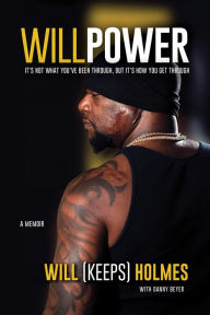 Free audio books torrents download WillPower: It's not what you've been through, but it's how you get through ePub PDB PDF by Will Holmes, Danny Beyer English version