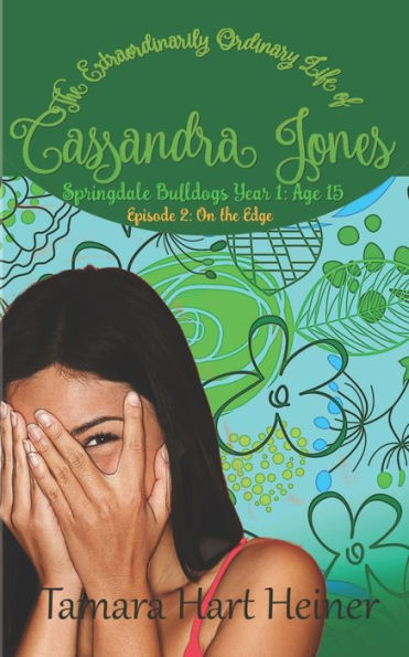 On the Edge: Springdale Bulldogs Year 1: Age 15 (Episode 2): The Extraordinarily Ordinary Life of Cassandra Jones