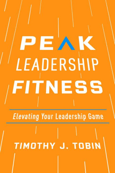 Peak Leadership Fitness: Elevating Your Game