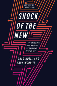 Title: Shock of the New: The Challenge and Promise of Emerging Technology, Author: Chad Udell