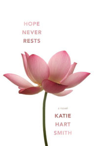 Title: Hope Never Rests, Author: Katie Hart Smith