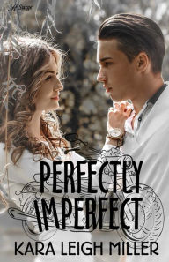 Title: Perfectly Imperfect, Author: Kara Leigh Miller
