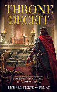 Title: Throne of Deceit: Dragons of Isentol Book 1, Author: Richard Fierce