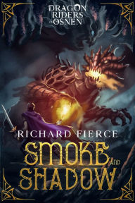 Title: Smoke and Shadow: A Young Adult Fantasy Adventure, Author: Richard Fierce