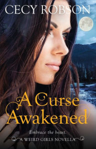 Title: A Curse Awakened: A Weird Girls Novella, Author: Cecy Robson