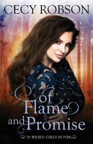 Title: Of Flame and Promise (Weird Girls Flame Series #0.5), Author: Cecy Robson