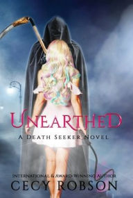 Title: Unearthed (Death Seeker, #1), Author: Cecy Robson
