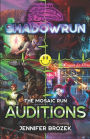 Shadowrun: Auditions: (A Mosaic Run Collection)