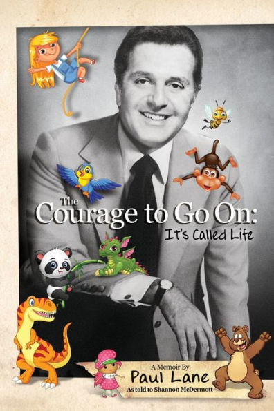 The Courage to Go On: It's Called Life