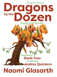 Title: Dragons by the Dozen: English and Spanish, Author: Naomi Glasarth