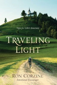 Title: Traveling Light: Tips for Life's Journey, Author: Ron Corzine