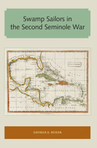 Title: Swamp Sailors in the Second Seminole War, Author: George E. Buker