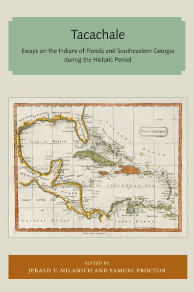 Tacachale: Essays on the Indians of Florida and Southeastern Georgia during the Historic Period