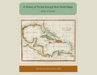 Title: A History of Florida through New World Maps: Borders of Paradise, Author: Dana Ste.Claire