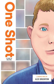 Title: One Shot: A Story of Bullying, Author: Alex Karl Bruorton