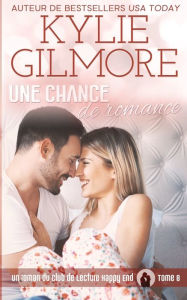 Title: Une chance de romance, Author: Kylie Gilmore