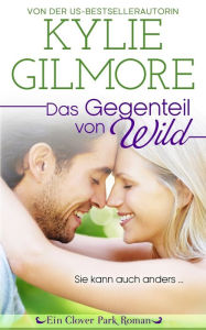 Title: Das Gegenteil von wild, Author: Kylie Gilmore