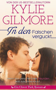 Title: In den Falschen verguckt, Author: Kylie Gilmore