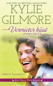 Title: Vermieter küsst man nicht, Author: Kylie Gilmore