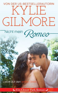 Title: Nicht mein Romeo, Author: Kylie Gilmore