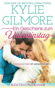 Title: Ein Geschenk zum Valentinstag, Author: Kylie Gilmore