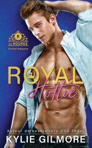 Title: Royal Hottie - Version française, Author: Kylie Gilmore