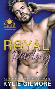 Title: Royal Darling - Version française, Author: Kylie Gilmore