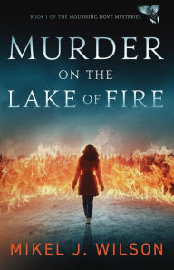 Title: Murder on the Lake of Fire, Author: Mikel J. Wilson