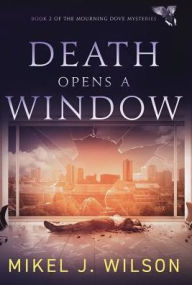 Title: Death Opens a Window, Author: Mikel J Wilson