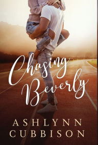 Title: Chasing Beverly, Author: Ashlynn Cubbison
