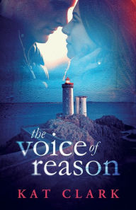 Title: The Voice of Reason, Author: Kat Clark