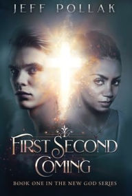 Title: First Second Coming, Author: Jeff Pollak
