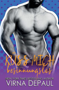 Title: Kï¿½ss mich besinnungslos, Author: Virna DePaul