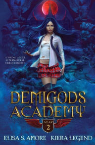 Title: Demigods Academy - Year Two: (Young Adult Supernatural Urban Fantasy), Author: Elisa S. Amore