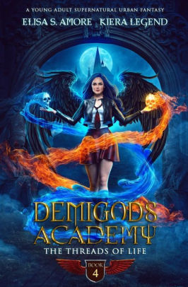 Demigods Academy Book 4 The Threads Of Life By Elisa S Amore Kiera Legend Paperback Barnes Noble